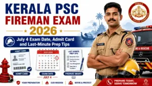 Kerala PSC Fireman Exam 2026 — July 4 Exam Date, Admit Card and Last-Minute Prep Tips